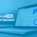 que-es-un-crm-y-como-funciona